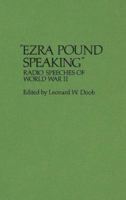 Ezra Pound Speaking: Radio Speeches of World War II 0313200572 Book Cover