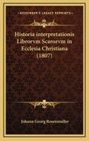 Historia interpretationis Librorvm Scarorvm in Ecclesia Christiana (1807) 116680187X Book Cover