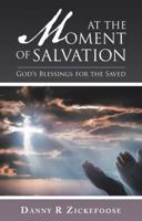 At the Moment of Salvation: God's Blessings for the Saved 1973644959 Book Cover