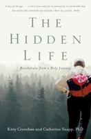 The Hidden Life: Revelations from a Holy Journey 1576838838 Book Cover