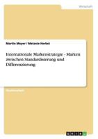 Internationale Markenstrategie. Marken Zwischen Standardisierung Und Differenzierung 3640851951 Book Cover