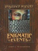 Enigmatic Events (Unsolved History) 076141889X Book Cover