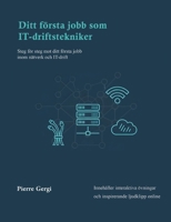 Ditt första jobb som IT-driftstekniker: Steg för steg mot ditt första jobb inom IT-drift (Swedish Edition) 9181144423 Book Cover