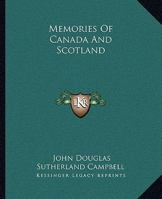 Memories of Canada and Scotland 1546554750 Book Cover