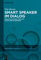 Smart Speaker Im Dialog: Sprachliche Praktiken Mit Voice User Interfaces (Empirische Linguistik / Empirical Linguistics) (German Edition) 3111573834 Book Cover