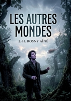 Les Autres Mondes: Une exploration des mondes invisibles à travers des yeux extraordinaires. (French Edition) B0H6BYY727 Book Cover