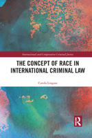 The Concept of Race in International Criminal Law 1032089148 Book Cover