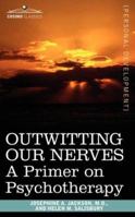 Outwitting Our Nerves: A Primer on Psychotherapy 1512050377 Book Cover