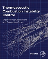 Thermoacoustic Combustion Instability Control: Engineering Applications and Computer Codes 0323899102 Book Cover