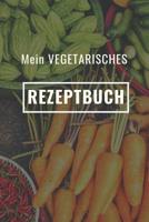 Mein Vegetarisches Rezeptbuch: A5 rezeptbuch zum selberschreiben vegetarisch kochbuch rezepte schreiben sch�ne Geschenkidee gesund Ern�hrung 1079219668 Book Cover