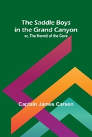 The Saddle Boys in the Grand Canyon; or, The Hermit of the Cave 9357729038 Book Cover