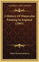A History Of Watercolor Painting In England 1164533347 Book Cover