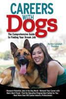Careers with Dogs: The Comprehensive Guide to Finding Your Dream Job 1933958197 Book Cover