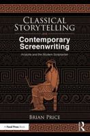 Classical Storytelling and Contemporary Screenwriting: Aristotle and the Modern Scriptwriter 1138553409 Book Cover
