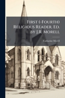 First (-Fourth) Religious Reader. Ed. by J.R. Morell 1143840577 Book Cover