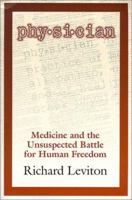 Physician: Medicine and the Unsuspected Battle for Human Freedom 1571741682 Book Cover