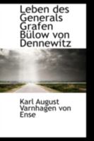 Leben des Generals Grafen Bülow von Dennewitz 101823442X Book Cover