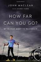 How Far Can You Go?: My 25-Year Quest to Walk Again 0316262854 Book Cover