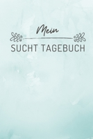 Mein Sucht Tagebuch: A4 Suchttagebuch PUNKTIERT f�r Patienten zum Ausf�llen Selbsthilfebuch bei Alkoholsucht, Drogensucht, Spielsucht Psychotherapie Geschenk f�r Suchtkranke Therapie Tool 1671492757 Book Cover