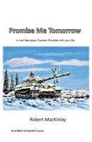 Promise Me Tomorrow : In War Fate Plays Russian Roulette with Your Life 1979695776 Book Cover