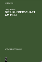 Die Urheberschaft Am Film: Probleme Und Aufgaben Der Rechtsreform 311230408X Book Cover