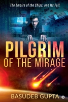 Pilgrim of the mirage: The Empire of the Chips, and Its Fall. 1646505247 Book Cover