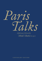 Paris Talks: Addresses Given by 'Abdu'l-Baha in 1911 090012508X Book Cover