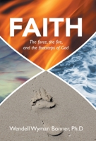 Faith: The Force, the Fire, and the Footsteps of God 166427782X Book Cover