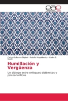 Humillación y Vergüenza: Un diálogo entre enfoques sistémicos y psicoanalíticos 6202163186 Book Cover