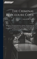 The Criminal Procedure Code: Being Act V Of 1898 With Notes, Rulings, And Decisions Of The Punjab Chief Court And The Court Of The Judicial ... Local Governments, Together With The Police, 1020618728 Book Cover