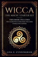 Wicca: The Magic Starter Kit This book includes: Wicca Altar, Wicca Candle Magic, Wicca Book of Spells, Wicca Supplies 1801126143 Book Cover