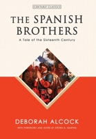 The Spanish Brothers: A Tale of the Sixteenth Century 1990771602 Book Cover