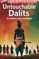 Untouchable Dalits in Modern India and Nepal: Still Untouchable: Dalit Lives in the Shadows of Modernity, Tears of the Earth: The Pain, Pride, and Power of Untouchable Dalits B0FCCY2RNW Book Cover
