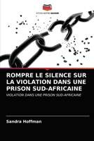 ROMPRE LE SILENCE SUR LA VIOLATION DANS UNE PRISON SUD-AFRICAINE: VIOLATION DANS UNE PRISON SUD-AFRICAINE 6203317411 Book Cover