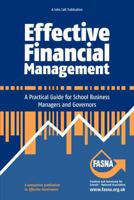 Effective Financial Management: A Practical Guide for School Business Managers and Governors 1909717258 Book Cover