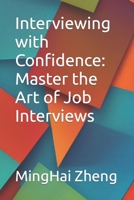 Interviewing with Confidence: Master the Art of Job Interviews B0C5GFKYDS Book Cover