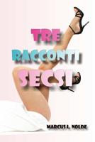 Tre racconti secsi 0244407371 Book Cover