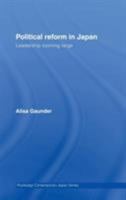 Political Reform in Japan: Leadership Looming Large (Routledge Contemporary Japan Series) 0415690005 Book Cover