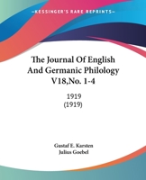 The Journal Of English And Germanic Philology V18,No. 1-4: 1919 1165552493 Book Cover