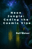 Neon Jungle: Coding the Cosmic Vine 1918022070 Book Cover
