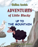 Adventures Of Little Blacky: Up To The Mountain 1720480036 Book Cover