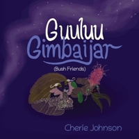 Guuluu Gimbaijar (Bush Friends) 1838753494 Book Cover