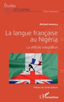 La langue française au Nigéria: La difficile intégration (Études Africaines) (French Edition) 2343208646 Book Cover