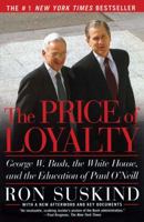 The Price of Loyalty: George W. Bush, the White House, and the Education of Paul O'Neill 0743255453 Book Cover
