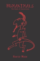 Humanimals: The Book of Conscience 0993886701 Book Cover