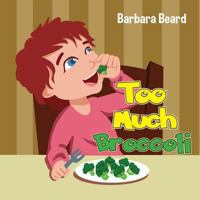 Too Much Broccoli 1486600867 Book Cover