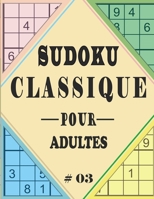 SUDOKU CLASSIQUE POUR ADULTES #03: Sudoku difficile 200 grilles avec solutions: Livre Sudoku pour Adultes, Entraîne la Mémoire et la Logique, ... 21.59 x 27.94 cm, 103 pages (French Edition) B086PVQS69 Book Cover