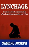 LYNCHAGE: La mise à mort consensuelle d’un haut fonctionnaire de l’État (French Edition) B0GFSKCHQN Book Cover