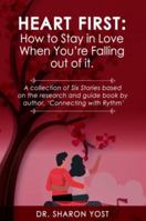 Heart First : How to Stay in Love When You're Falling Out of It 1649530188 Book Cover