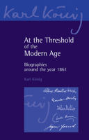 At the Threshold of the Modern Age: Biographies Around the Year 1861 0863158455 Book Cover